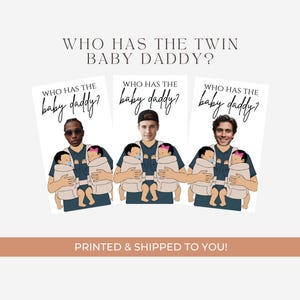 Könnte beinhalten: Drei Drucke mit Illustrationen von Männern, die Zwillinge halten. Jeder Druck trägt den Text "WHO HAS THE BABY DADDY?" in einer handschriftlichen Schriftart. Die Drucke befinden sich auf einem hellen Hintergrund mit dem Text "PRINTED & SHIPPED TO YOU!" unten.