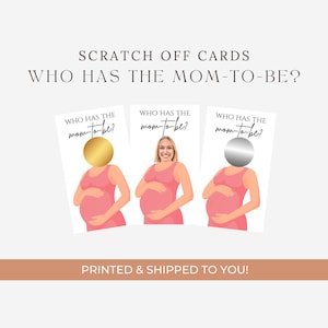 May include: Three scratch-off cards with illustrations of pregnant women in pink dresses. The cards have a gold, silver, and a photo of a woman's face covered with a scratch-off circle. The text "WHO HAS THE MOM-TO-BE?" is at the top.