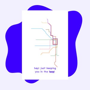 May include: A white greeting card with a colorful line art design resembling a city map. The card features the text "hey! just keeping you in the loop!" in a playful font. The card is set against a blue abstract background.