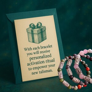 May include: An image of three beaded bracelets with various colors and textures. The bracelets are next to a green envelope containing a card with a gift box illustration and text: "With each bracelet you will receive personalized activation ritual to empower your new talisman."