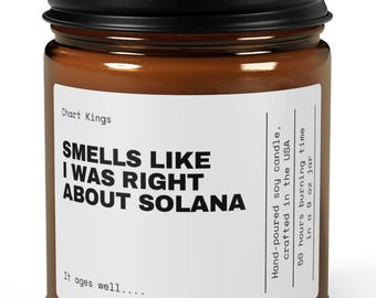 SOL Candle Smells Like I Was Right About Solana | Funny Crypto Gift, Soy Candle for Traders, Solana Holder Decor, Crypto Desk Vibe 4oz 11oz