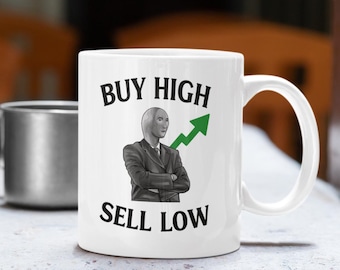 Funny Finance Mug - Buy High Sell Low - 11oz  Coffee Cup, Stock Market Meme Gift, Investor Humor Office Desk Drinkware