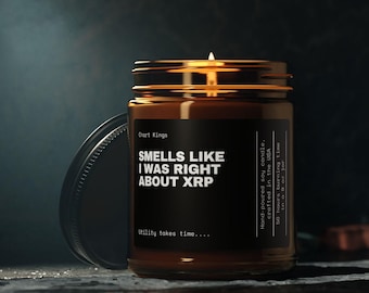 XRP Candle Smells Like I Was Right About XRP | Funny Crypto Gift, Soy Candle for Traders, Ripple Home Decor, XRP Army Gift 4oz 9oz