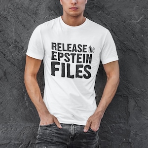 Release the Epstein Files Unisex Protest T-Shirt Political Statement Tee, Activist Gift, Free Speech Apparel