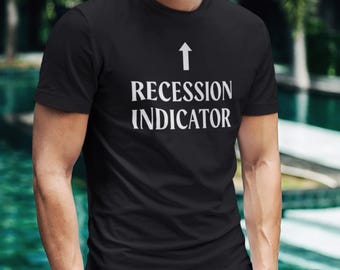 Recession Indicator Shirt | Funny Finance T-Shirt for Economists & Traders | Wall Street Stock Market Meme Tee Gift
