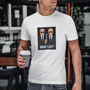 What List? T-Shirt Trump Epstein Men in Black Meme Shirt, Funny Political Satire Tee, Dark Humor Graphic Unisex Top