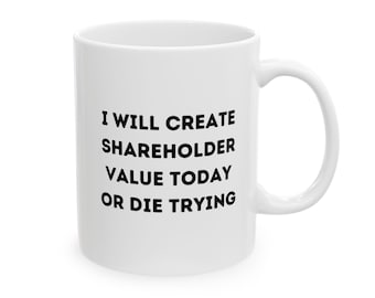 Shareholder Value Mug Funny Finance Gift Business Humor Coffee Cup for MBA Students, Traders, Entrepreneurs,Advisors