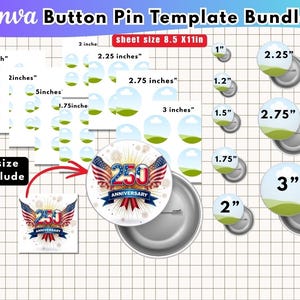 May include: A Canva button pin template bundle with 8 sizes, including 1", 1.2", 1.5", 1.75", 2", 2.25", 2.75", and 3" button pins. The design features a 250th anniversary graphic with American flag elements. The sheet size is 8.5 x 11 inches.