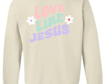Love Like Jesus Sweatshirt: Sand Cotton-Poly Blend Christian Crewneck