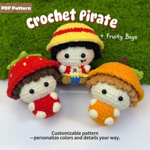 May include: Three crochet figures in the image, each with a unique fruit-themed hat. The text on the image says "Crochet Pirate + Fruity Boys". The figures are white with black eyes and are wearing different outfits. The text also says "Customizable pattern - personalize colors and details your way."
