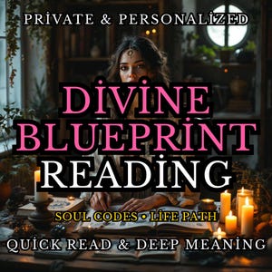 May include: An image with the text "DIVINE BLUEPRINT READING" in pink, with the words "PRIVATE & PERSONALIZED" above and "QUICK READ & DEEP MEANING" below. The image also includes the words "SOUL CODES • LIFE PATH".