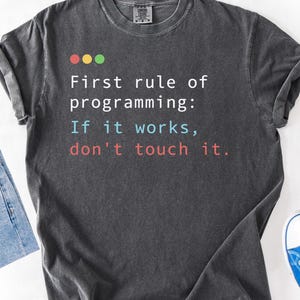 First Rule Of Programming T-Shirt, If It Works Don't Touch It T-Shirt, Funny Programmer T-Shirt, Coding Humor Gift For Software Developer