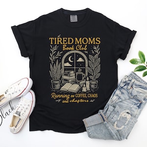 Tired Moms Book Club T-Shirt, Coffee Chaos Chapters Graphic Tee, Funny Book Lover Gift For Exhausted Moms, Reader Shirt, Bookworm Gift Tee