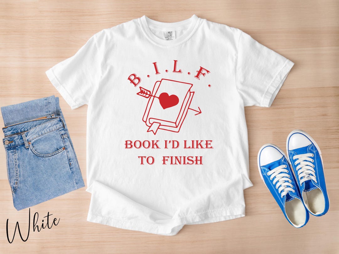 BILF Shirt, Book I'd Like to Finish Tee, Funny Book Lover Tee, Reader ...