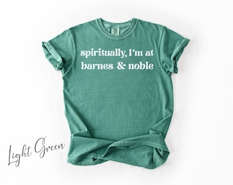 Spiritually I'm At Barnes & Noble T-Shirt, Funny Reading Shirt, Bibliophile Shirt, Reading Gift Tee, Gift For Book Lovers