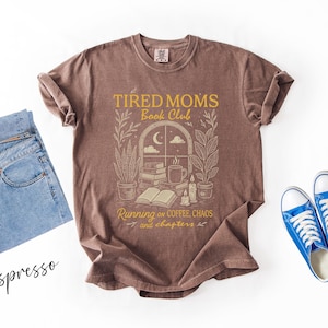 Tired Moms Book Club T-Shirt, Coffee Chaos Chapters Graphic Tee, Funny Book Lover Gift For Exhausted Moms, Reader Shirt, Bookworm Gift Tee