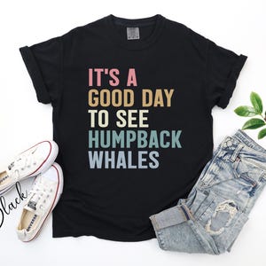 It&#39;s A Good Day To See Humpback Whales T-Shirt, Alaska Cruise Shirt, Cruisin To Alaska, Family Matching Cruise Shirt, Group Cruise T Shirt