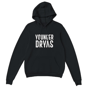 Yngre Dryas-tröja, istidskatastroftröja, Graham Hancock-tröja med antik historia och klimathändelse, förhistorisk geologi-tröja i present.