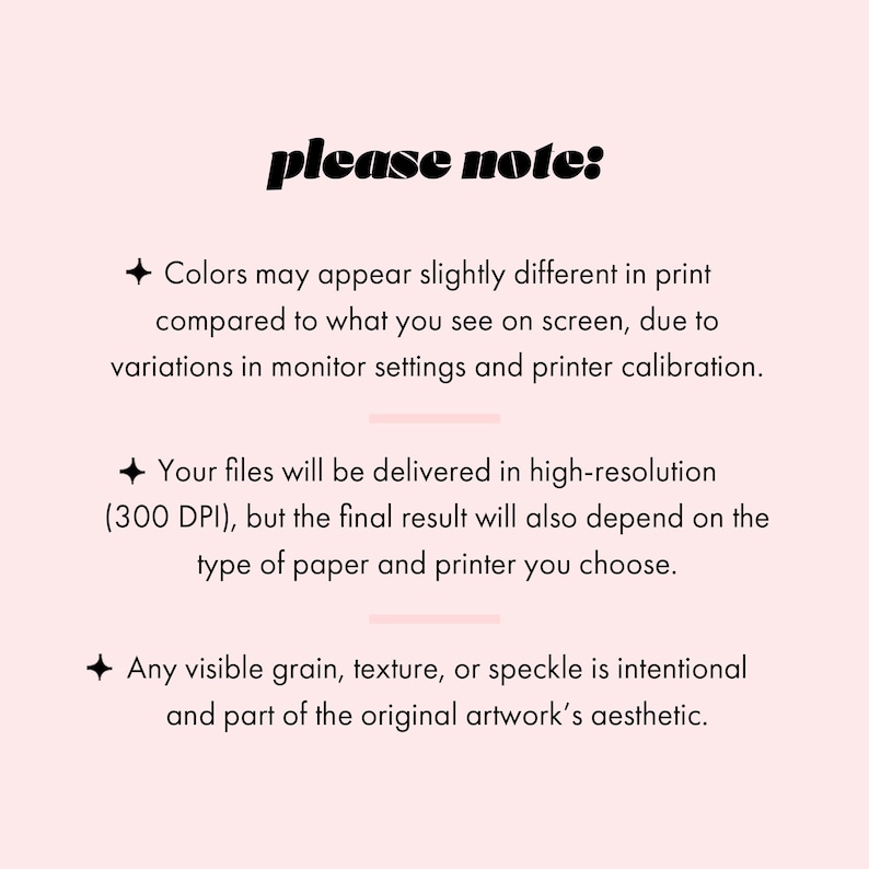 Peut inclure: Fond rose clair avec le texte "please note:" en gras noir. En dessous, trois puces fournissent des informations sur la qualit&eacute; d'impression, les variations de couleurs et les textures intentionnelles de l'&oelig;uvre.