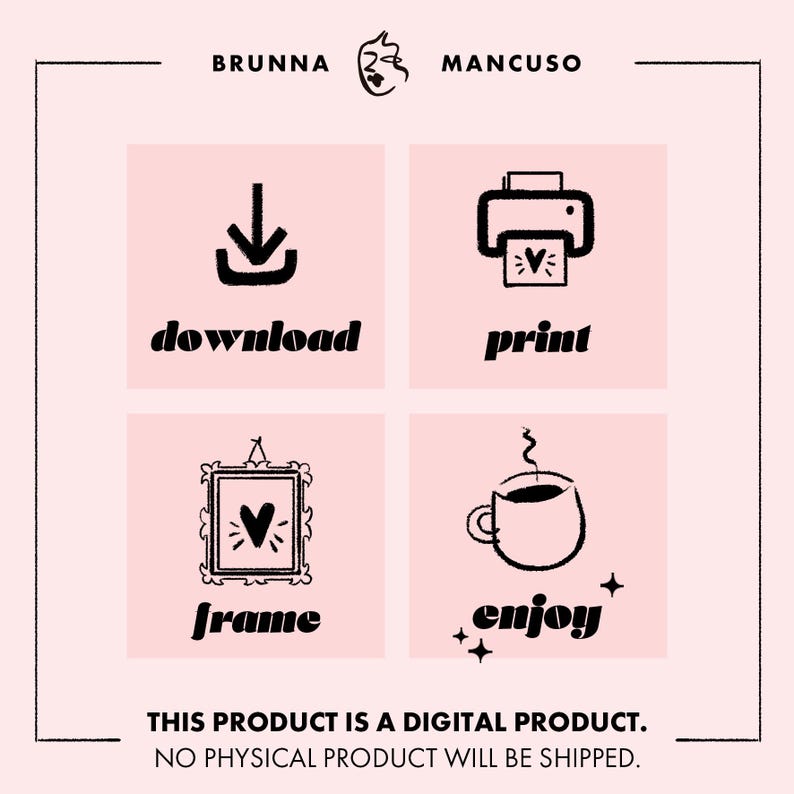May include: A pink digital product graphic with black illustrations and text. The image includes icons for download, print, frame, and enjoy. Text at the bottom states, "THIS PRODUCT IS A DIGITAL PRODUCT. NO PHYSICAL PRODUCT WILL BE SHIPPED."