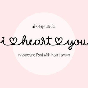 May include: A digital graphic featuring the black text i heart you in a continuous monoline script font with heart-shaped swashes. Above the text is the phrase airtype studio, and below is the text monoline font with heart swash.