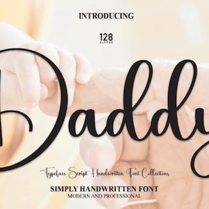 May include: A graphic design featuring the word "Daddy" in a stylish, cursive font. The image includes the text "INTRODUCING", "128 GLYPHS", "Typeface Script Handwritten Font Collections", and "SIMPLY HANDWRITTEN FONT". The background shows hands.
