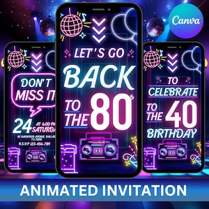 May include: Animated invitation design with a neon 80s theme. The design features three smartphones displaying party invitation graphics with text like "Let's Go Back to the 80s" and "Celebrate the 40th Birthday". The design includes disco balls and a boombox.