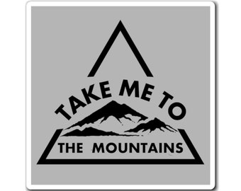 Take me to the Mountains Magnet