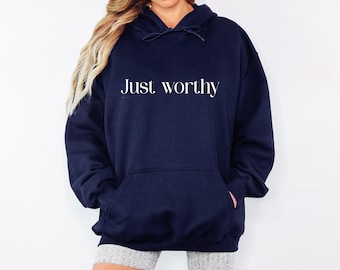 Just Worthy Hoodie, Self Worth Hoodie,  Inspirational Quote Sweatshirt, Positive Affirmation Unisex Hoodie, Minimalist Cozy Hoodie Gift