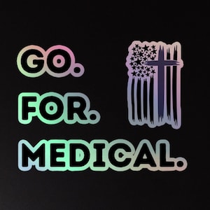 May include: A black and white image of an American flag with a cross superimposed on it. The text "GO. FOR. MEDICAL." is written in black with a rainbow-colored outline.