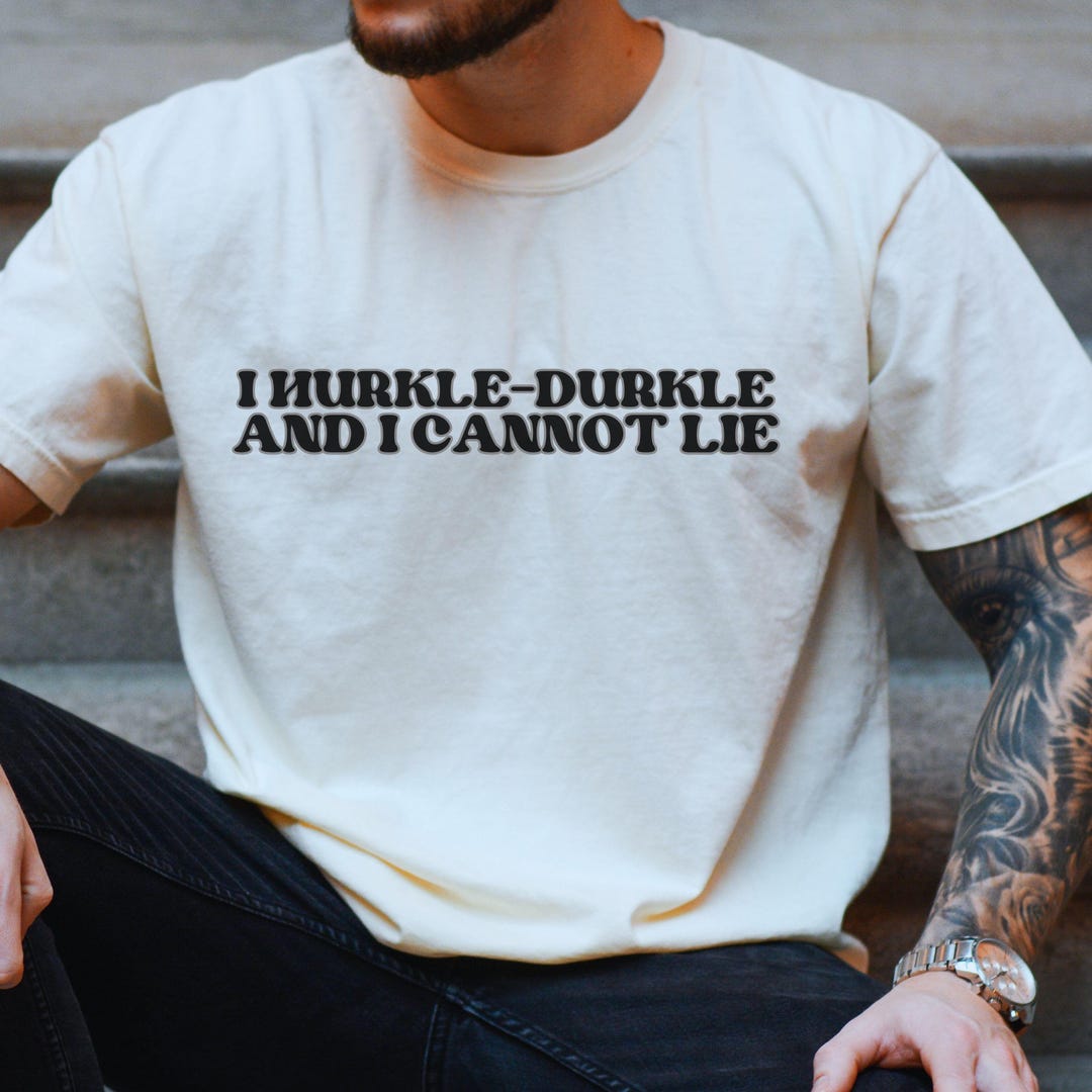 Funny Unisex Hurkle-durkle T-shirt, Humorous Vacation Relaxation Tee ...