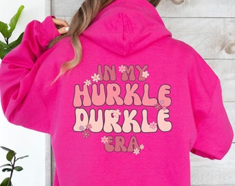 In My Hurkle Durkle Era Relaxation Hoodie Groovy Style Font, Flowers, Unisex Sweatshirt Retro Vibes, Vintage Lovers, Hippie Fashion, Floral
