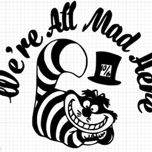 Cheshire Cat We&#39;re All Mad Here