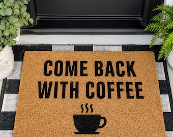 Kom terug met deurmat koffie, welkomstmat grappige koffieliefhebber, voordeurmat koffieverslaafde, leuk housewarmingcadeau
