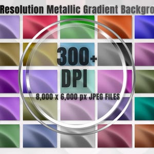 May include: A collection of rectangular metallic gradient backgrounds in various colors including purple, red, green, orange, blue, gold, and silver. The text reads High Resolution Metallic Gradient Backgrounds, 300+ DPI, and 8,000 x 6,000 px JPEG FILES.