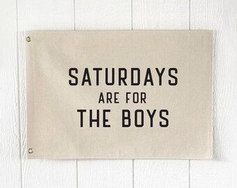 Saturdays Are For The Boys Hanging Canvas Banner, Large Wall Flag Sign, Over The Bed Wall Decor, Man Cave or Playroom Art