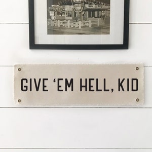 Give Em Hell Kid Sign, Hanging Canvas Banner Wall Decor, Playroom Wall Art, Living Room Decor Pennant
