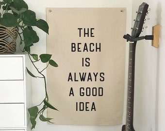 Beach Wall Art, The Beach Is Always A Good Idea Flag, Hanging Canvas Pennant Banner, Coastal Home Decor for Summer