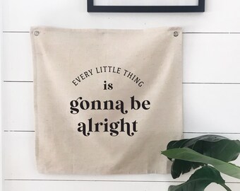 Every Little Thing Is Gonna Be Alright Linen Banner, Boho Tapestry Flag, Beach Wall Decor, Summer Wall Art Banner, Home Office Decor