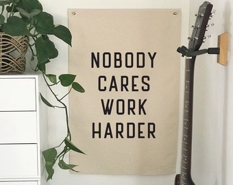 Nobody Cares Work Harder Hanging Canvas Banner, Large Wall Flag, Motivational Wall Decor, Small Business Home Office Decor, Home Gym Sign