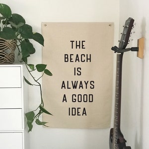 Beach Wall Art, The Beach Is Always A Good Idea Flag, Hanging Canvas Pennant Banner, Coastal Home Decor for Summer image 1