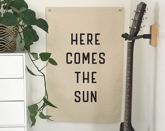 Here Comes The Sun Hanging Canvas Banner, Large Wall Flag Sign, Over The Bed Wall Decor