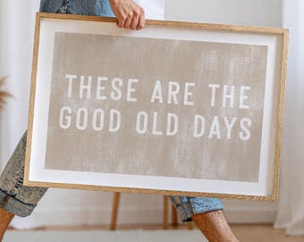 These Are The good Old Days Wall Art Print, Neutral Home Decor Canvas Poster, Living Room Wall Decor