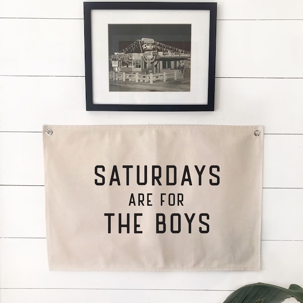 Saturdays Are For The Boys Hanging Canvas Banner, Large Wall Flag Sign, Over The Bed Wall Decor, Man Cave or Playroom Art