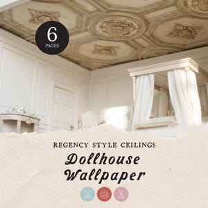 May include: A dollhouse interior with Regency style ceilings. The image features a detailed ceiling design with floral and geometric patterns. The text on the image says "6 pages" and "Dollhouse Wallpaper".