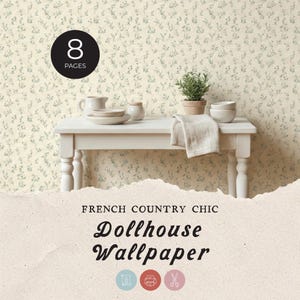 May include: A miniature scene on a white table, featuring a small potted plant, dishes, and a folded cloth. The background is floral wallpaper. The image includes the text "French Country Chic Dollhouse Wallpaper" and a circle with "8 PAGES".