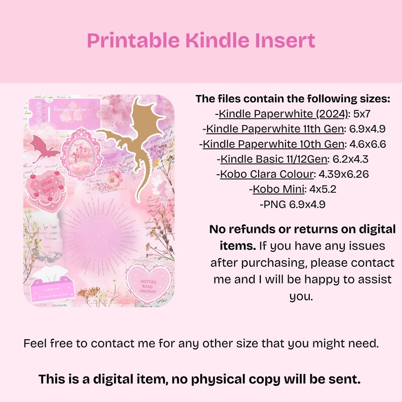 以下が含まれることがあります： Kindleデバイス用のピンク色のデジタルプリント。ドラゴン、ハート、フローラルアクセントなどの装飾要素があります。「Printable Kindle Insert」と書かれており、さまざまなKindleモデルに対応するサイズが記載されています。