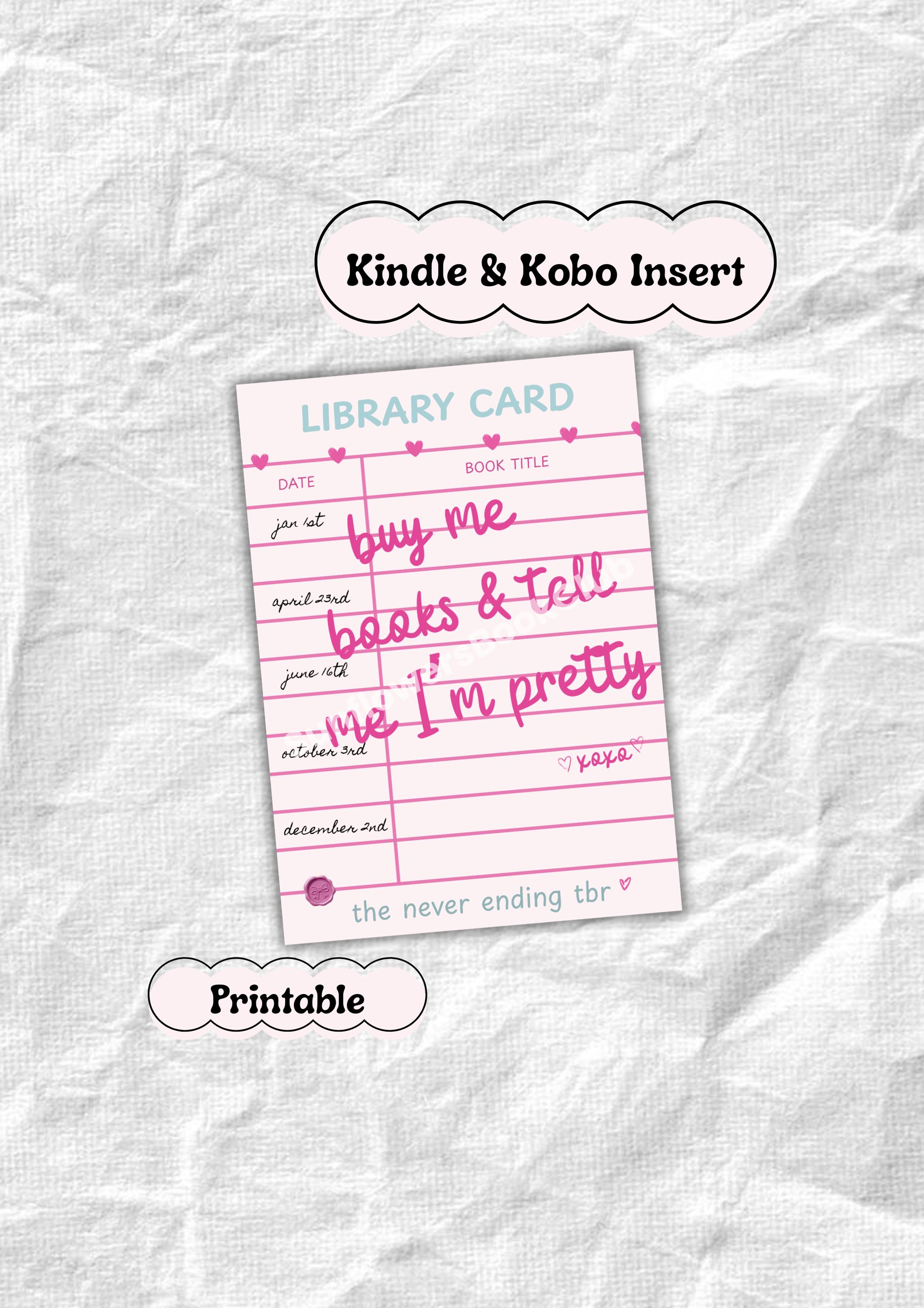 Library Card Kindle & Kobo Insert for clear case - Buy me books and tell me I'm Pretty - Girly Pink - Bookish Accessory (Digital Download)