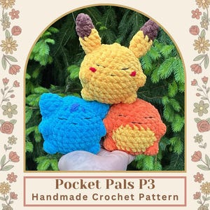 May include: A stack of three handmade crochet plush toys: a yellow Pikachu with brown-tipped ears, a blue Squirtle, and an orange Charmander. The toys are soft and fluffy, with embroidered details. The image includes the text "Pocket Pals P3 Handmade Crochet Pattern".