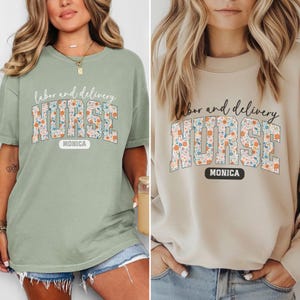 Personalized Labor and Delivery TShirt Floral, Nurse Color Comfort, Labor and Delivery Shirt, Labor and Delivery Sweatshirt, OB Nurse